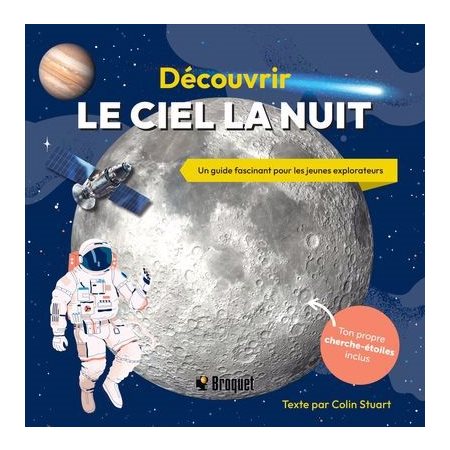 Découvrir le ciel la nuit : Un guide fascinant pour les jeunes explorateurs : Ton propre cherche-étoiles inclus