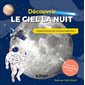 Découvrir le ciel la nuit : Un guide fascinant pour les jeunes explorateurs : Ton propre cherche-étoiles inclus