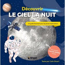 Découvrir le ciel la nuit : Un guide fascinant pour les jeunes explorateurs : Ton propre cherche-étoiles inclus