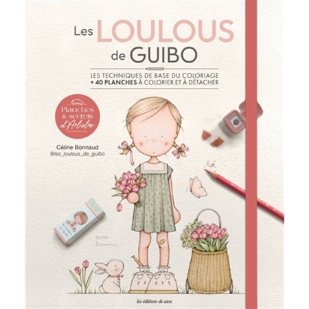 Les loulous de Guibo : Les techniques de base du coloriage : + 40 planches à colorier et à détacher : Planches & secrets d'artistes