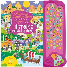 Histoire et civilisations : Mon premier cherche et trouve sonore : Livre cartonné