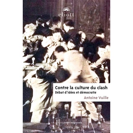 Contre la culture du clash : débat d'idées et démocratie : La part des choses