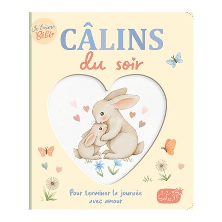 Câlins du soir : Pour terminer la journée avec amour : Je t'aime bébé : Livre cartonné