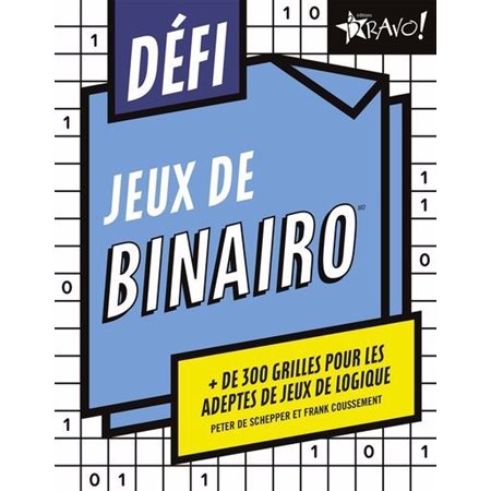 Jeux de binairo : + de 300 grilles pour les adeptes de jeux de logique : Défi