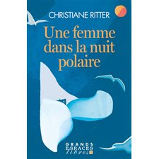 Une femme dans la nuit polaire : Espaces libres. Grands