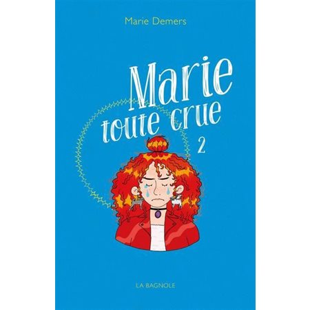 Marie tout court T.02 : Marie toute crue : 12-14