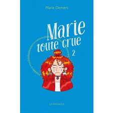 Marie tout court T.02 : Marie toute crue : 12-14