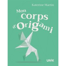 Mon corps d’origami : Unik : 12-14