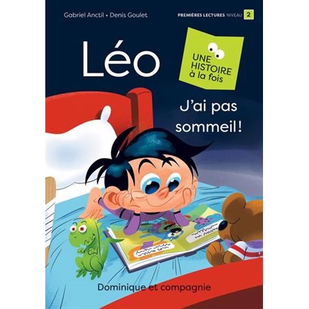 Léo  : J’ai pas sommeil ! : Une histoire à la fois : Premières lectures. Niveau de lecture 2