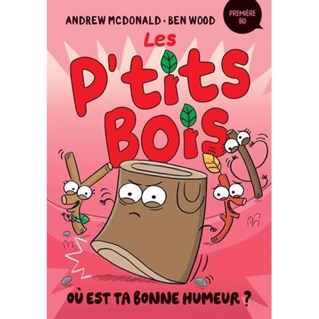 Où est ta bonne humeur ? : Les P’tits Bois : Première BD. Niveau de lecture 4 : Bande dessinée