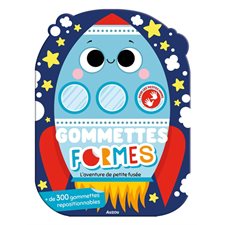 L'aventure de petite fusée : Gommettes formes : + de 300 gommettes repositionnables : 3 ans et +