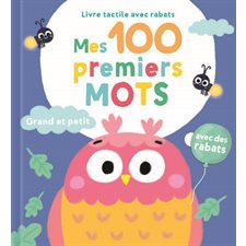 Grand et petit : Mes 100 premiers mots : Avec des rabats : Livre tactile avec rabats : Livre cartonné