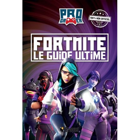 Fortnite : Le guide ultime : 100 % non officiel