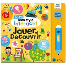 Bippy, mon stylo interactif : Jouer et découvrir : 50 quiz, observer, associer