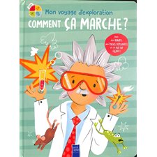 Comment ça marche ? : Mon voyage d'exploration : Avec des rabats, des pages dépliantes et un pop-up géant ! : Livre cartonné