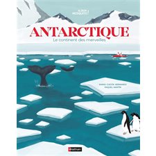 Antarctique : le continent des merveilles