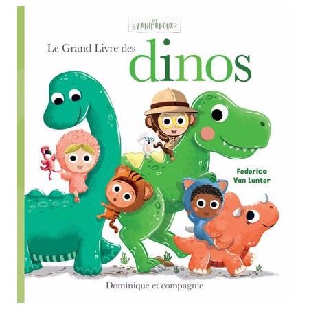 Le grand livre des dinos : Les Zanimodoux