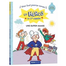 Une super-mamie : Super débutant : Les héros de 1re année