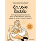 La voie lactée : Petit guide de l'allaitement pour se décider sans pression, démarrer sans stress et réussir ! : 65 conseils en or