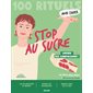 Stop au sucre : 100 rituels : Libérée des compulsions ! : Mon cahier
