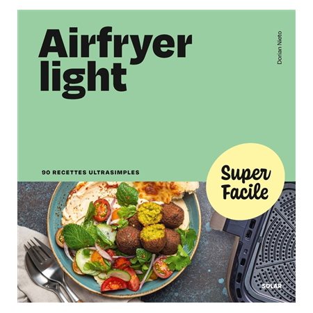 Airfryer light : 90 recettes ultrasimples : Super facile