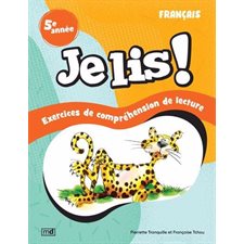 Je lis ! : Français, 5e année : Exercices de compréhension de lecture : Je lis ! : Nouvelle édition 2025