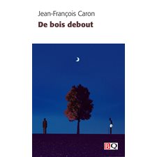 De bois debout (FP) : Bibliothèque québécoise