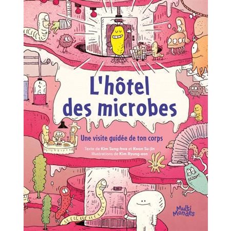 L'hôtel des microbes : Une visite guidée de ton corps