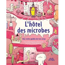 L'hôtel des microbes : Une visite guidée de ton corps