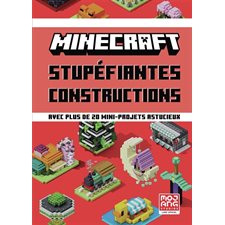 Minecraft : Stupéfiantes constructions : Avec plus de 20 mini-projets astucieux