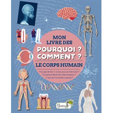 Le corps humain : Mon livre des pourquoi ? Comment ?