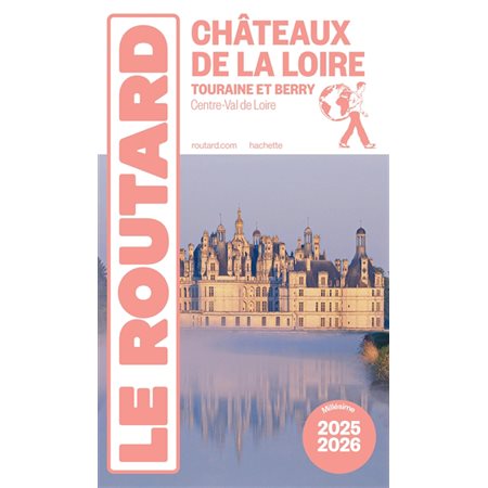 Châteaux de la Loire : Touraine et Berry, Centre-Val de Loire : 2025-2026 (Routard) : Le guide du routard