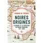 Noires origines : L'Afrique et la création du monde moderne : 1471-1945