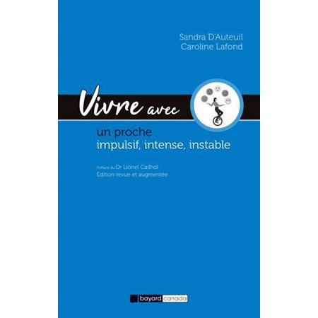 Vivre avec un proche impulsif, intense, instable : Guide d'espoir