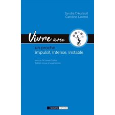Vivre avec un proche impulsif, intense, instable : Guide d'espoir