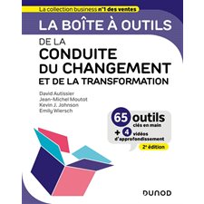 La boîte à outils de la conduite du changement et de la transformation : 65 outils clés en main + 4 vidéos d'approfondissement : 2e édition