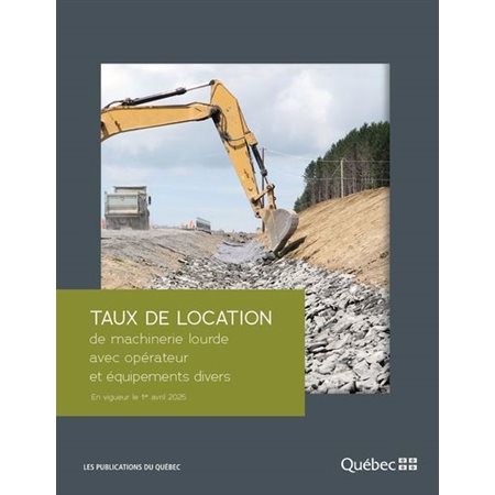 Taux de location de machinerie lourde avec opérateur et équipements divers : En vigueur le 1er avril 2025