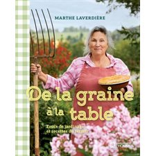 De la graine à la table : Trucs de jardinage et recettes du terroir