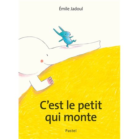 C'est le petit qui monte : Pastel : Couverture rigide