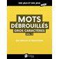 Mots débrouillés : Gros caractères T.03 : Des jeux et des jeux géants : 250 grilles et solutions