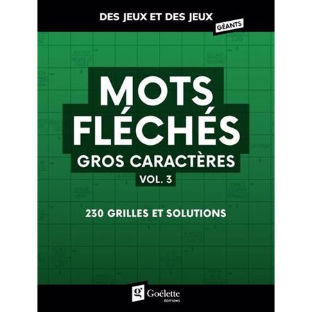 Mots fléchés : Gros caractères T.03 : Des jeux et des jeux géants : 215 grilles et solutions