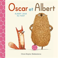 Albert joue au foot : Oscar et Albert : Couverture rigide