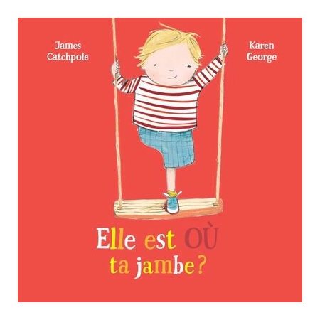 Elle est où ta jambe ? : Couverture rigide