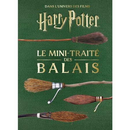 Dans l'univers des films Harry Potter : Le mini-traité des balais : Les mini-grimoires Harry Potter