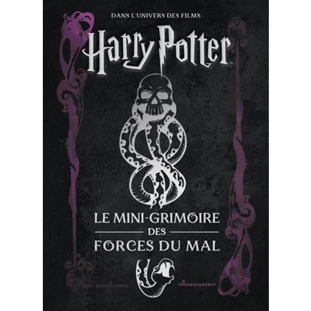 Dans l'univers des films Harry Potter : Le mini-grimoire des forces du mal : Les mini-grimoires Harry Potter