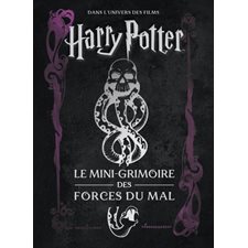 Dans l'univers des films Harry Potter : Le mini-grimoire des forces du mal : Les mini-grimoires Harry Potter