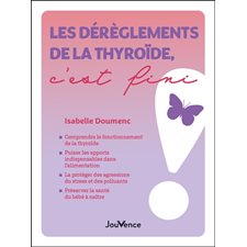 Les dérèglements de la thyroïde, c'est fini : C'est fini !