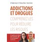 Addictions et drogues : Comprenez-les pour réduire les risques : Un guide sans tabou pour prévenir, agir et accompagner : Santé en soi