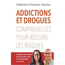 Addictions et drogues : Comprenez-les pour réduire les risques : Un guide sans tabou pour prévenir, agir et accompagner : Santé en soi