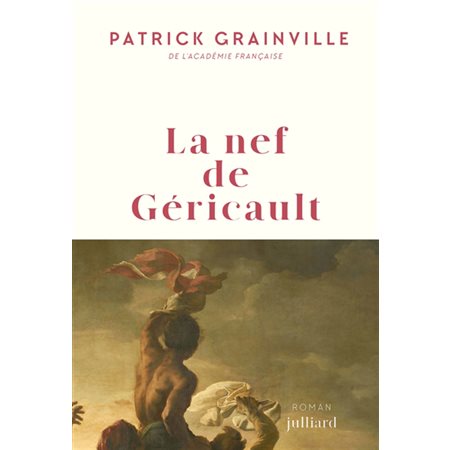 La nef de Géricault : Roman : HIS